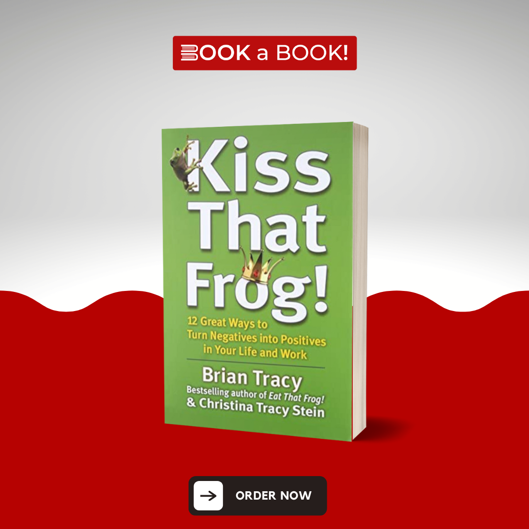 Kiss That Frog! by Brian Tracy