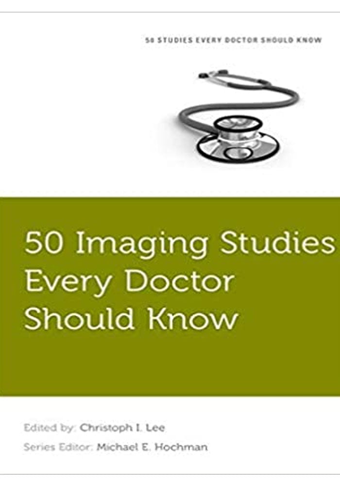 50 Imaging Studies Every Doctor Should Know (Fifty Studies Every Doctor Should Know) 1st Edition