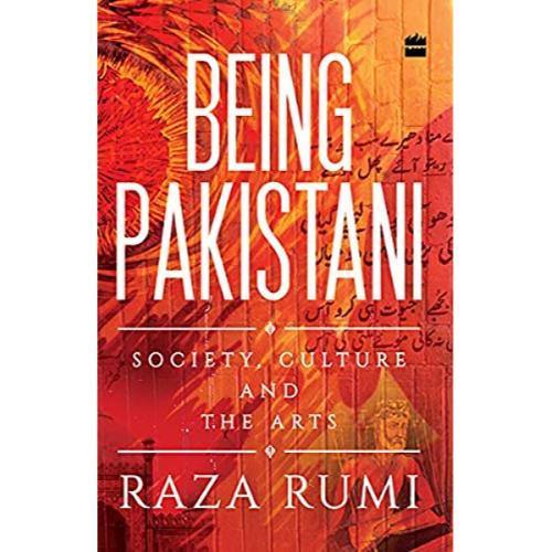Being Pakistani: Society, Culture and the Arts by Raza Rumi - Book A Book