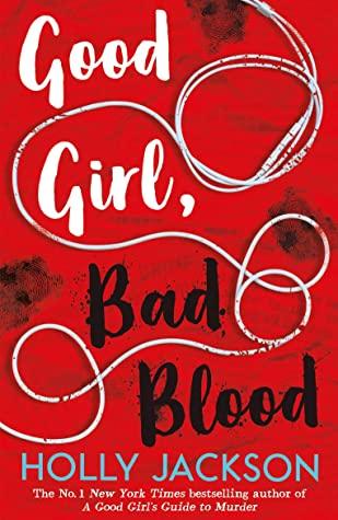Good Girl, Bad Blood: The Sequel to A Good Girl's Guide to Murder by Holly Jackson