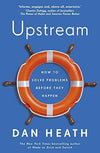 Upstream: How to Solve Problems Before They Happen by Dan Heath - Book A Book