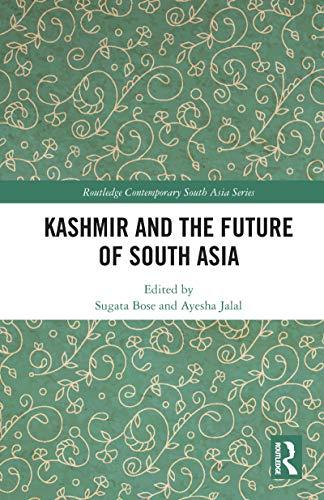 Kashmir and the Future of South Asia (Routledge Contemporary South Asia Series) by  Sugata Bose