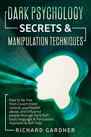 Dark Psychology Secrets & Manipulation Techniques by Richard Gardner