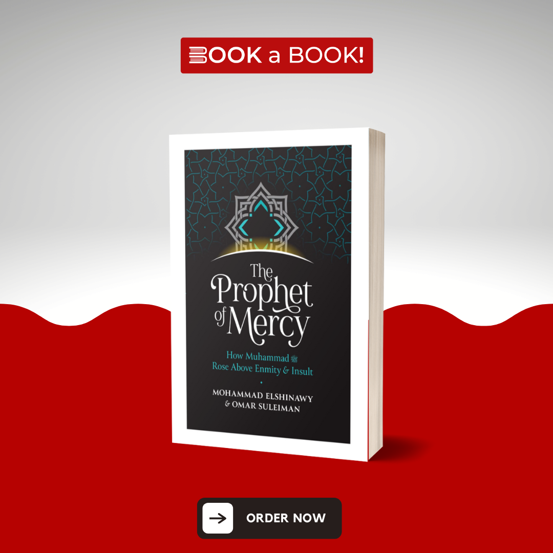 The Prophet of Mercy: How Muhammad (PBUH) Rose Above Enmity Insult by Omar Suleiman