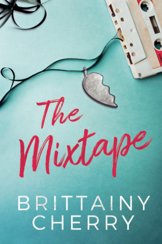 The Mixtape by  Brittainy Cherry