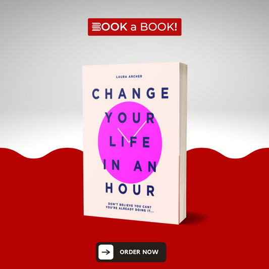 Change Your Life in an Hour by Laura Archer (Hardcover) (Limited Edition)