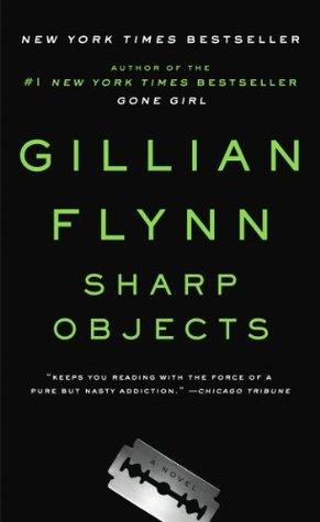 Sharp Objects Novel by Gillian Flynn