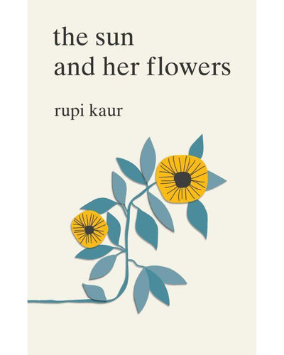 The Sun and Her Flowers by Rupi Kaur - Book A Book