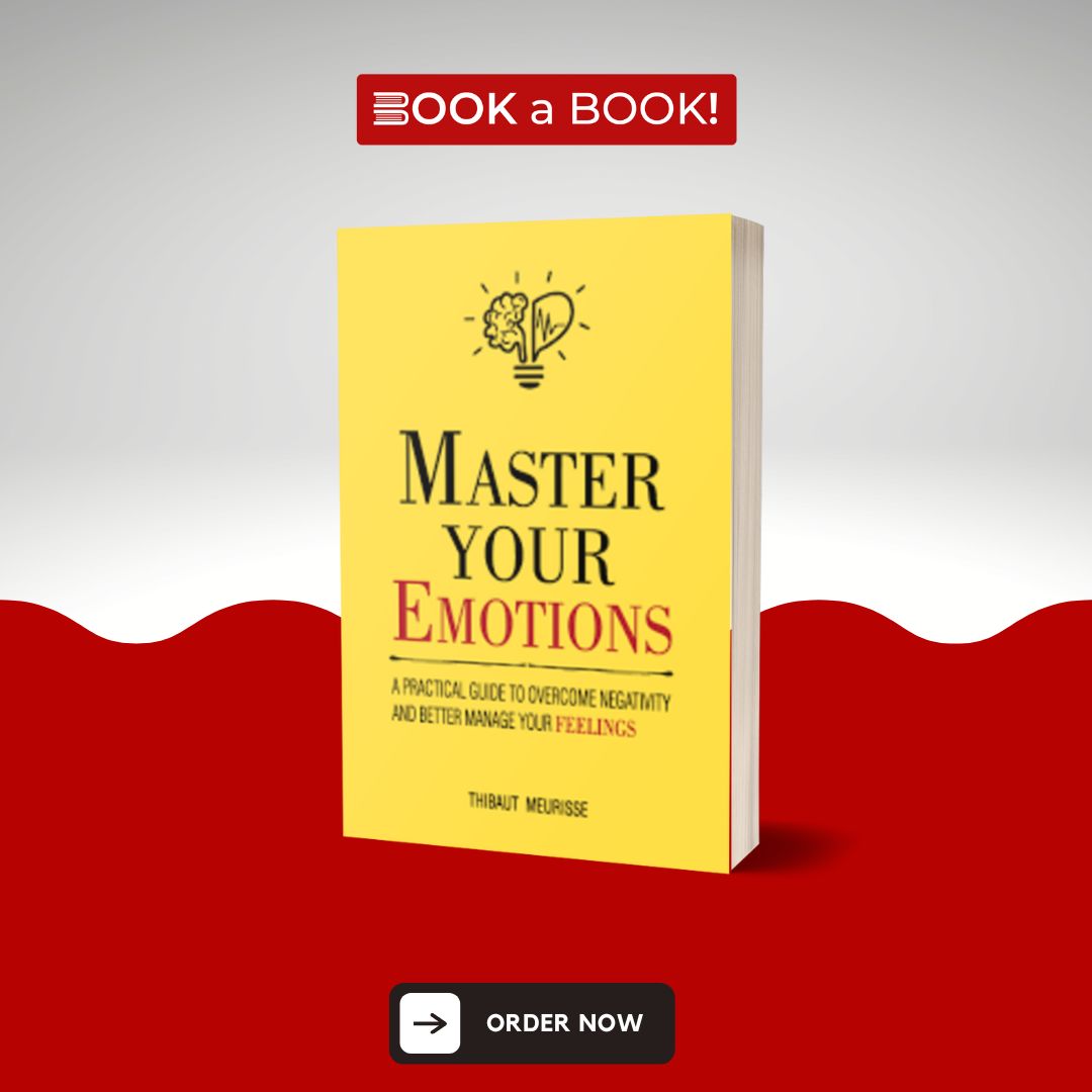 Master Your Emotions by Thibaut Meurisse