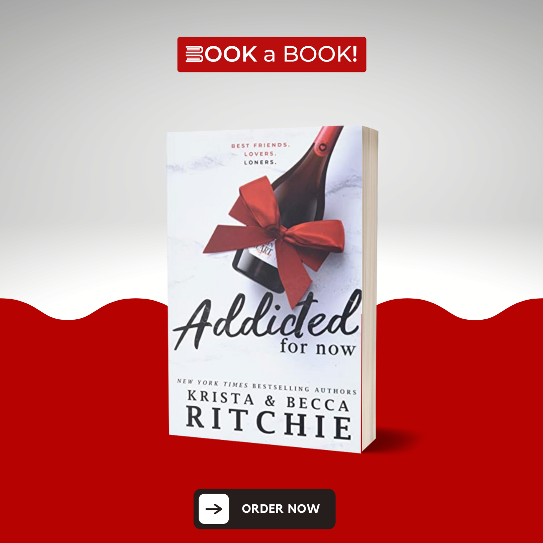 Addicted For Now (ADDICTED SERIES) (Book 3 of 4) by Krista Ritchie