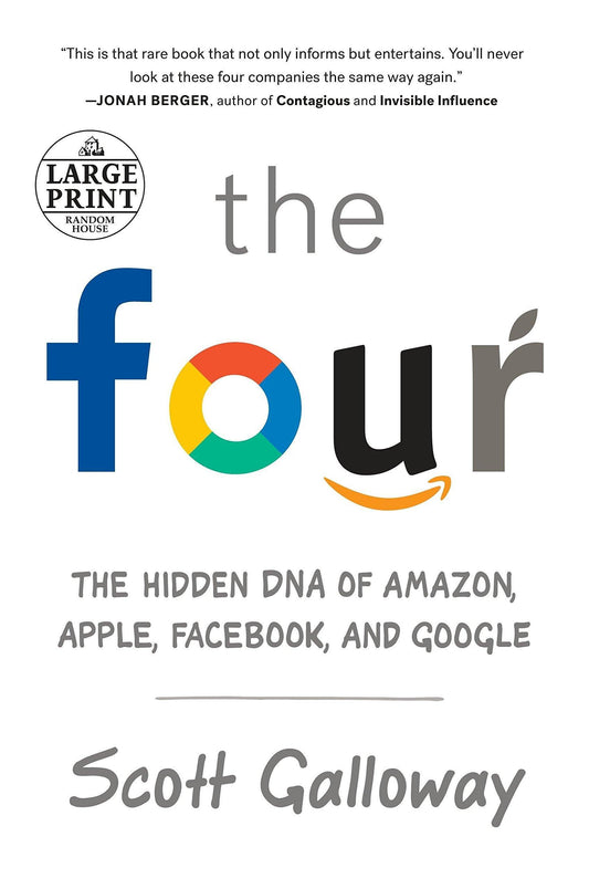 The Four: The Hidden DNA of Amazon, Apple, Facebook, and Google by Scott Galloway - Book A Book