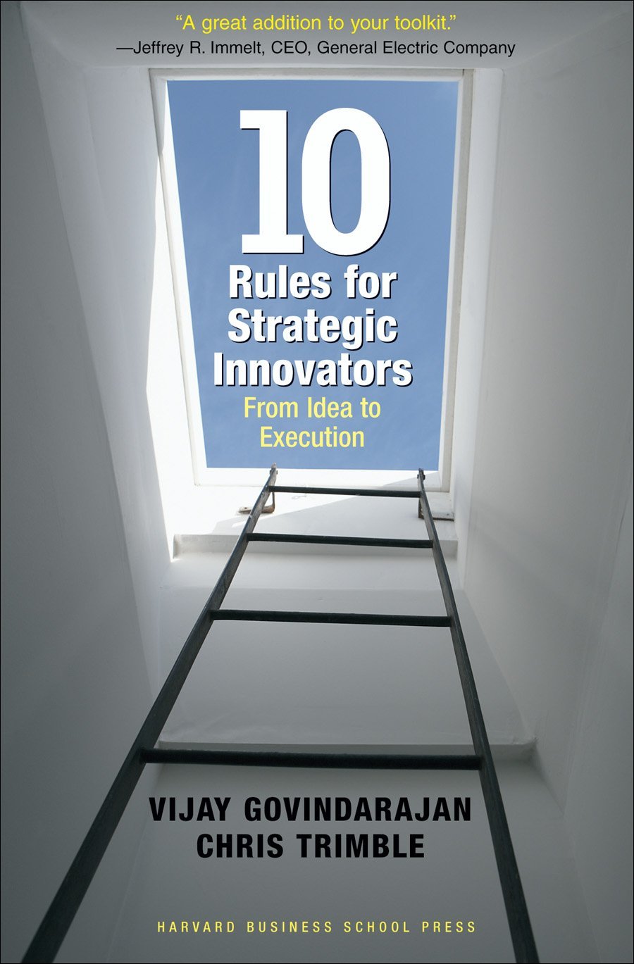 Ten Rules for Strategic Innovators: From Idea to Execution Book by Chris Trimble and Vijay Govindarajan