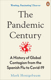 The Pandemic Century: A History of Global Contagion from the Spanish Flu to Covid-19 by Mark Honigsbaum