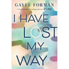 I Have Lost My Way by Gayle Forman - Book A Book