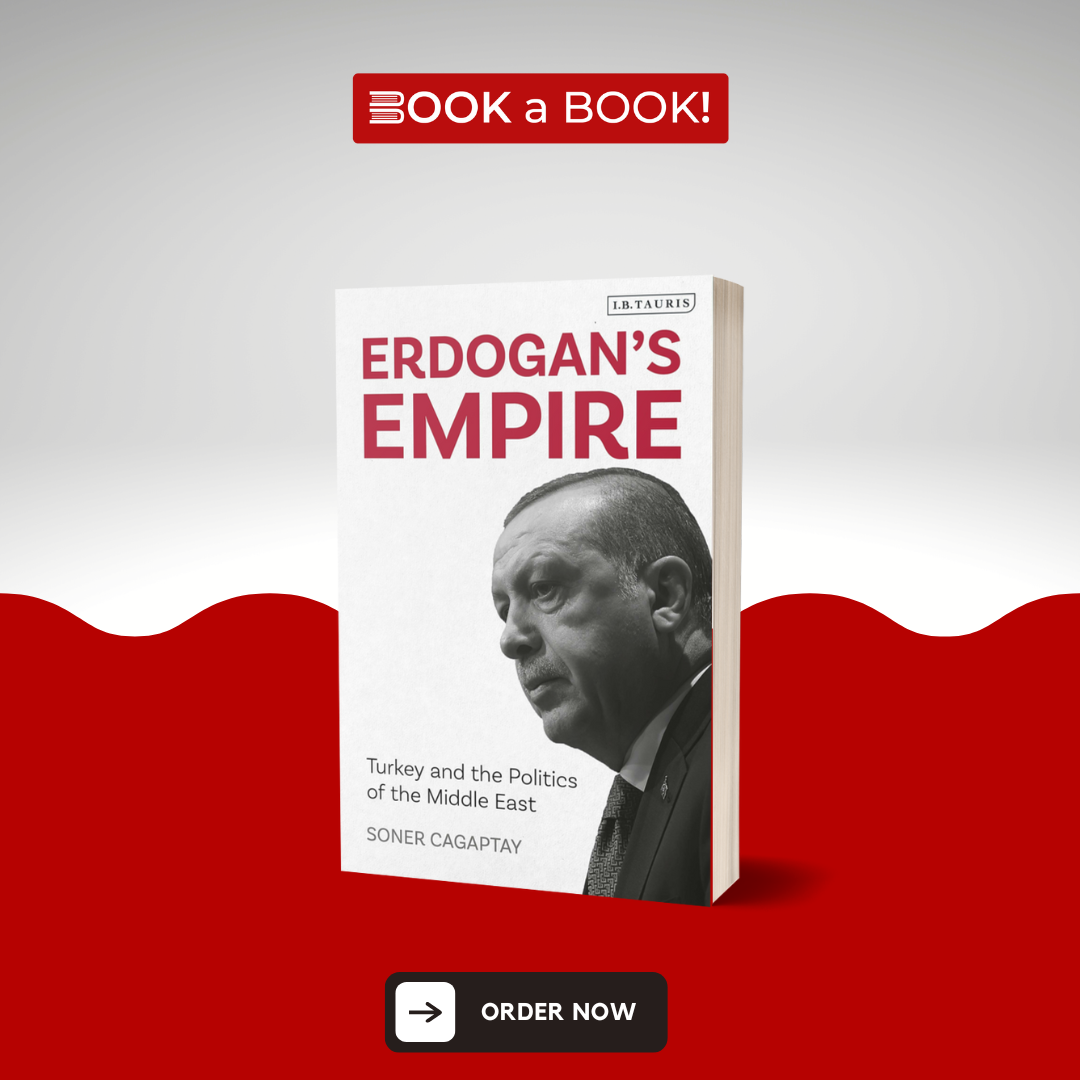 Erdogan's Empire: Turkey and the Politics of the Middle East by Soner Cagaptay