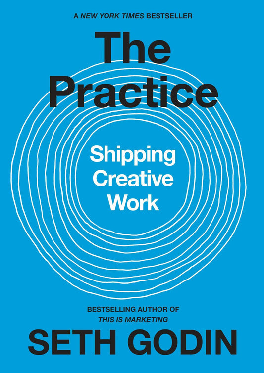 The Practice: Shipping Creative Work Book by Seth Godin - Book A Book