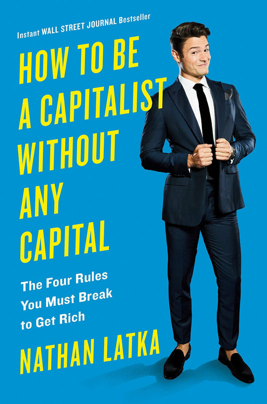 How to Be a Capitalist Without Any Capital Book by Nathan Latka - Book A Book