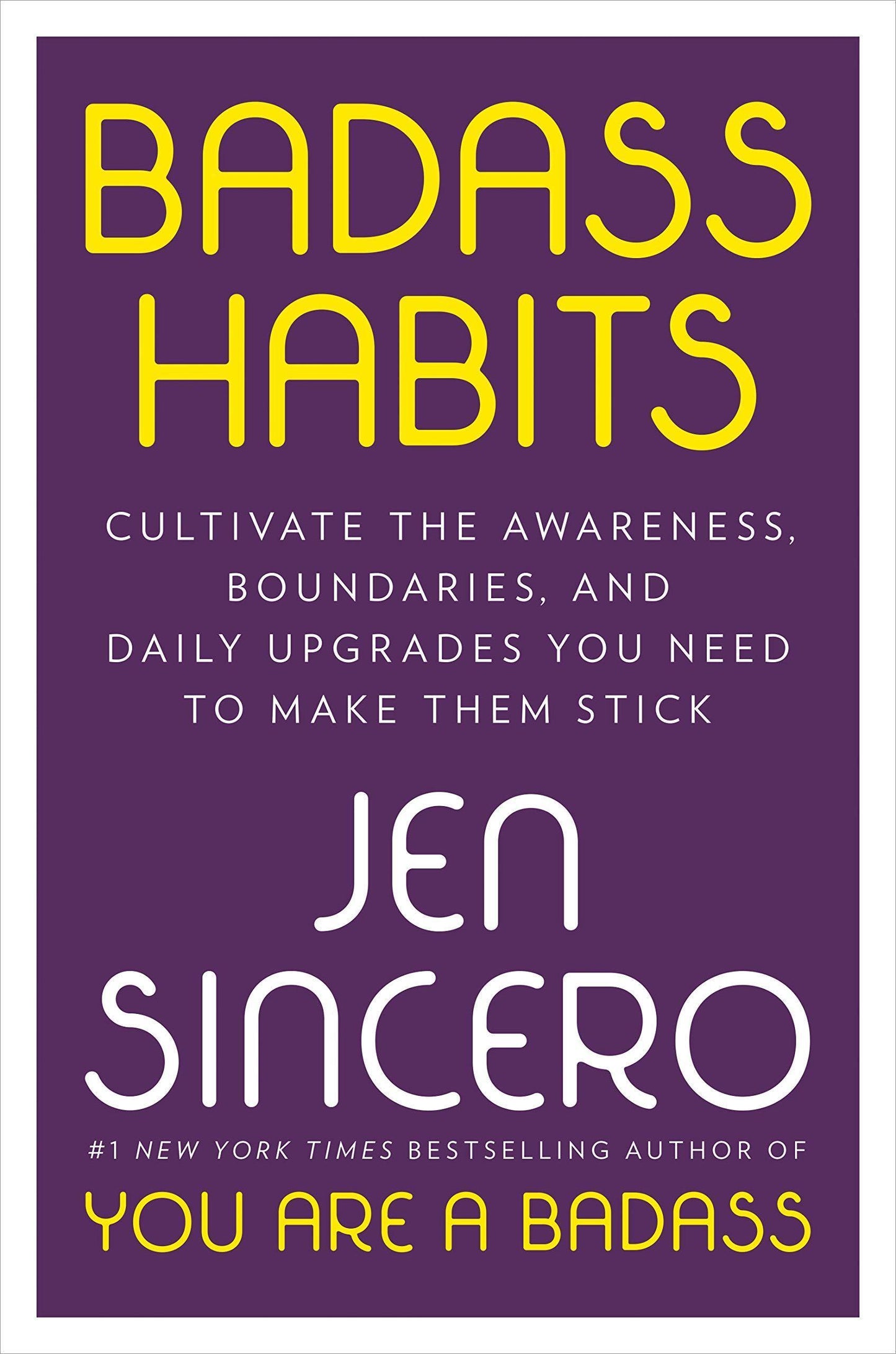 Badass Habits: Cultivate the Awareness, Boundaries, and Daily Upgrades You Need to Make Them Stick by Jen Sincero - Book A Book
