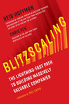 Blitzscaling: The Lightning-Fast Path to Building Massively Valuable Companies by Reid Hoffman