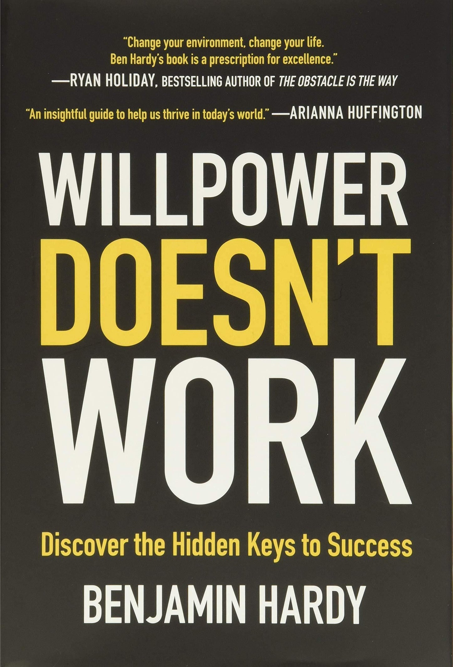 Willpower Doesn't Work: Discover the Hidden Keys to Success Book by Benjamin Hardy - Book A Book