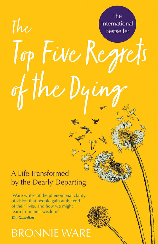 The Five Regrets of The Dying by Bronnie Ware (Limited Edition)