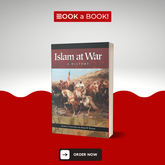 Islam at War: A History by George F. Nafziger