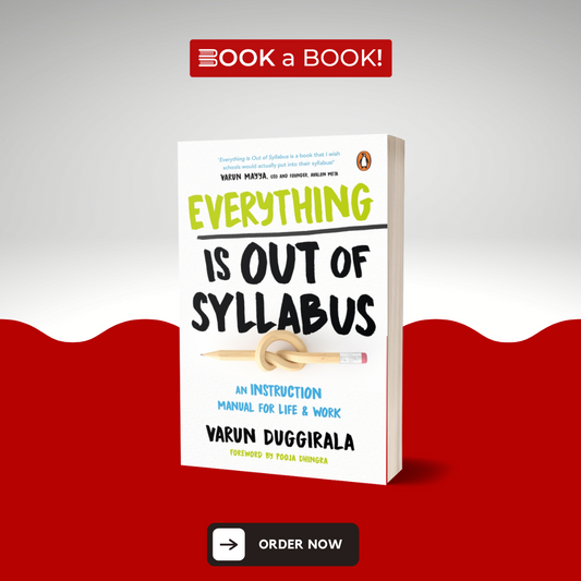 Everything Is Out of Syllabus: An Instruction Manual for Life & Work by Varun Duggirala (Limited Edition)