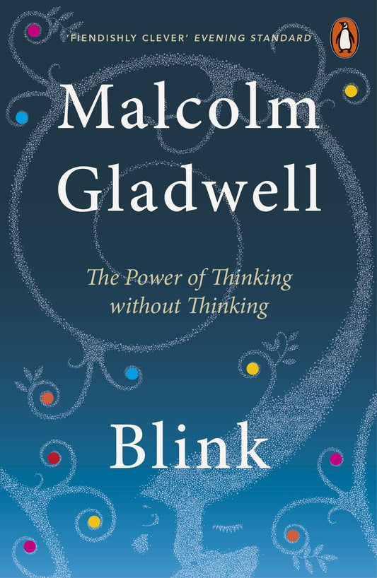 Blink - The Power of Thinking without Thinking by Malcolm Gladwell - Book A Book