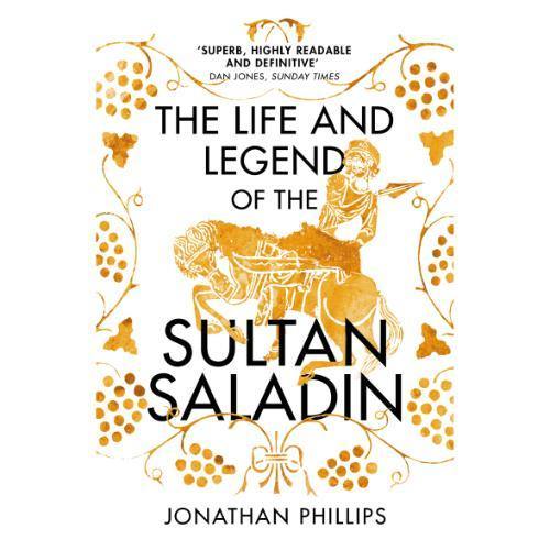 The Life and Legend of the Sultan Saladin by Jonathan Phillips - Book A Book