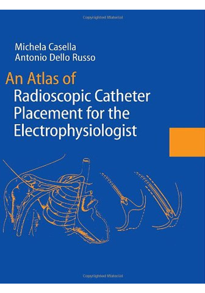 An Atlas of Radioscopic Catheter Placement for the Electrophysiologist