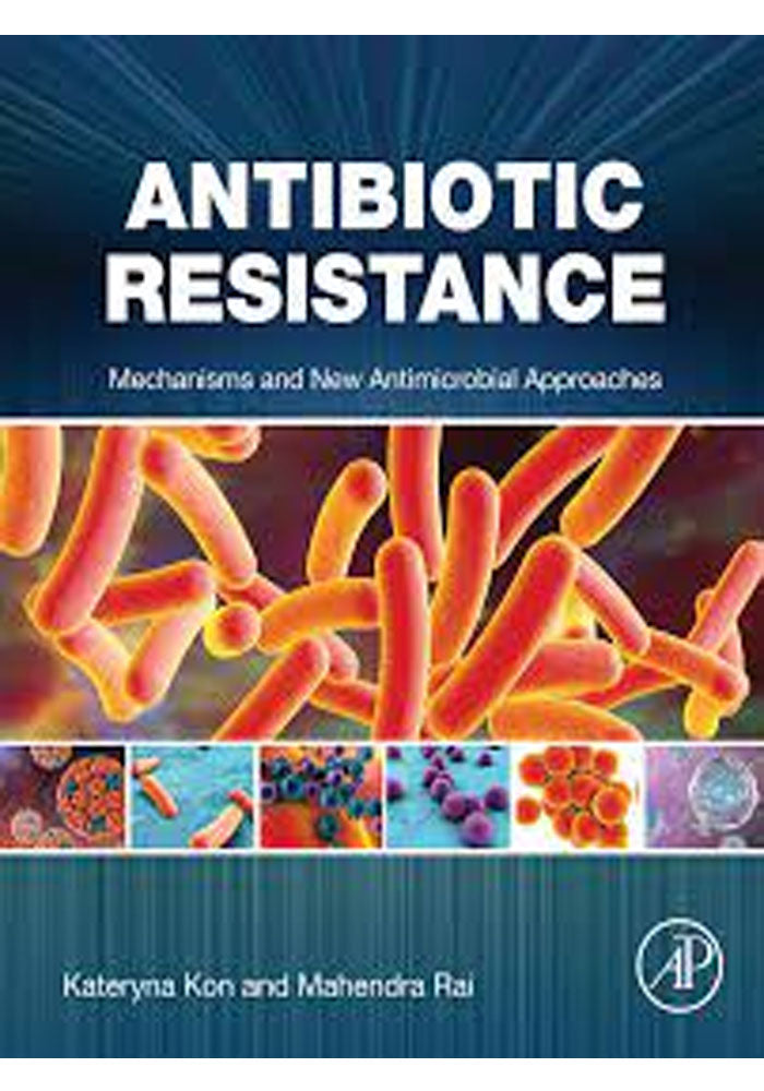 Antibiotic Resistance Mechanisms and New Antimicrobial Approaches