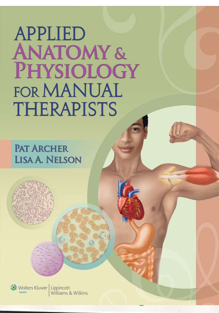 Applied Anatomy & Physiology for Manual Therapists 1st Edition