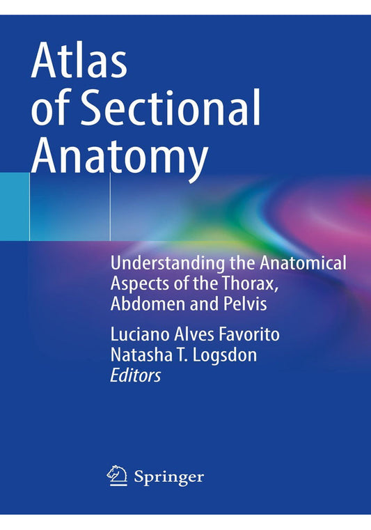 Atlas of Sectional Anatomy: Understanding the Anatomical Aspects of the Thorax, Abdomen and Pelvis Kindle Edition