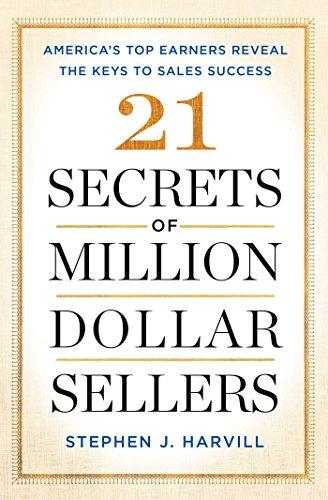 21 Secrets of Million-Dollar Sellers: America's Top Earners Reveal the Keys to Sales Success Book by Stephen Harvill