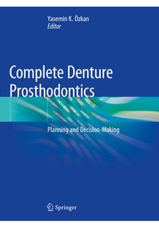 Complete Denture Prosthodontics: Planning and Decision-Making