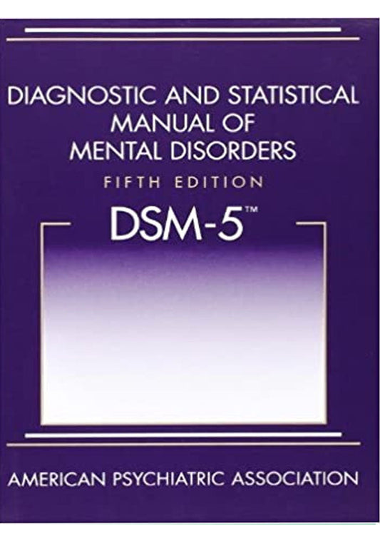 Diagnostics and Statistical Manual of Mental Disorders 5th Edition DSM-5