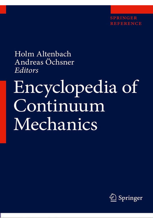 Encyclopedia of Continuum Mechanics 1st ed. 2020 Edition