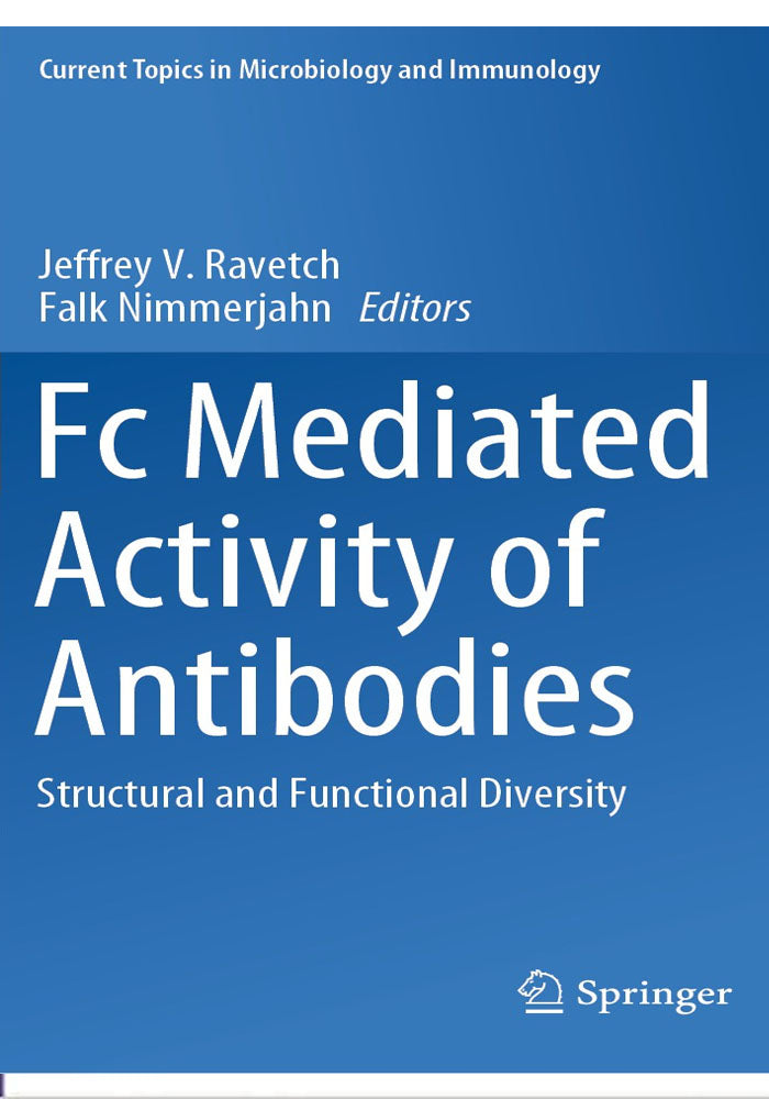 Fc Mediated Activity of Antibodies: Structural and Functional Diversity (Current Topics in Microbiology and Immunology Book 423) 1st ed. 2019 Edition, Kindle Edition