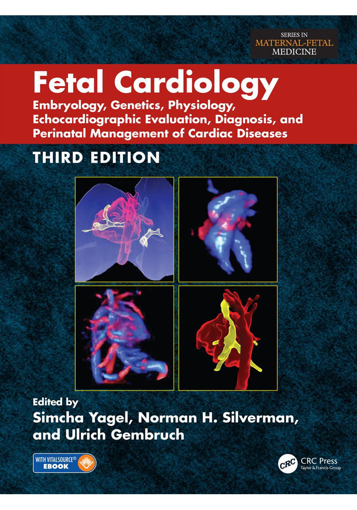 Fetal Cardiology Embryology Genetics Physiology Echocardiographic Evaluation Diagnosis and Perinatal Management of Cardiac Diseases 3rd Ed