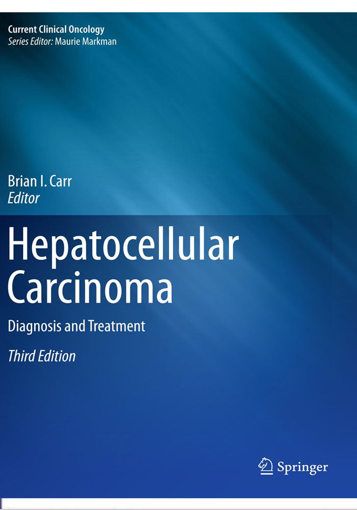 Hepatocellular Carcinoma: Diagnosis and Treatment (Current Clinical Oncology) 3rd Edition, Kindle Edition