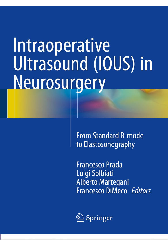 Intraoperative Ultrasound (IOUS) in Neurosurgery: From Standard B-mode to Elastosonography 1st ed. 2016 Edition, Kindle Edition