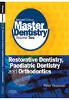 Master Dentistry Volume 2 Restorative Dentistry Paediatric Dentistry And Orthodontics 2rd Ed