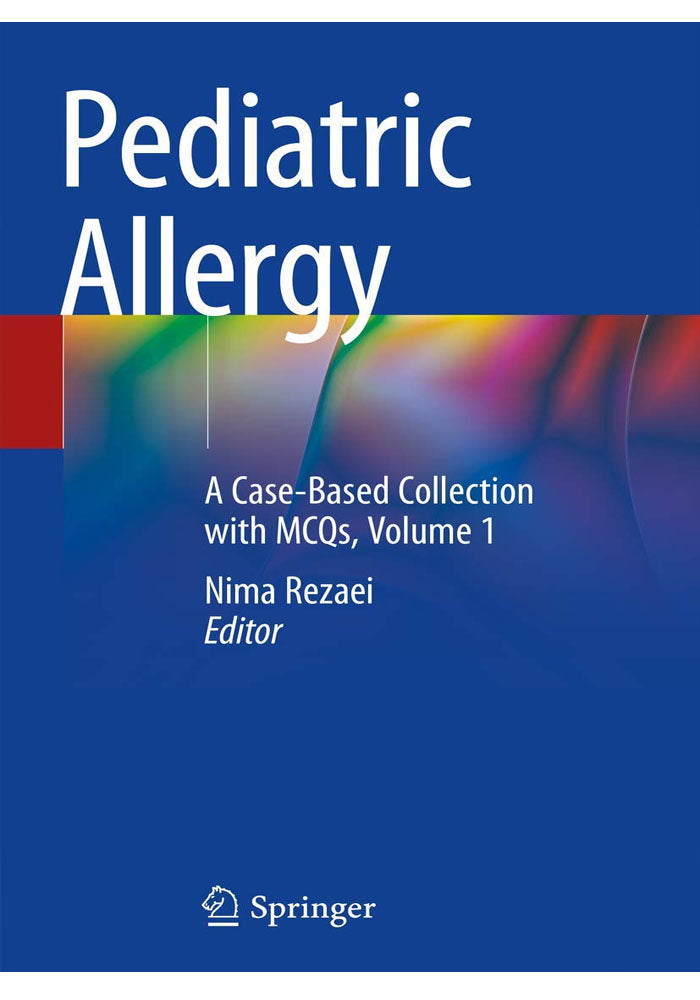 Pediatric Allergy: A Case-Based Collection with MCQs, Volume 1 1st ed. 2019 Edition, Kindle Edition