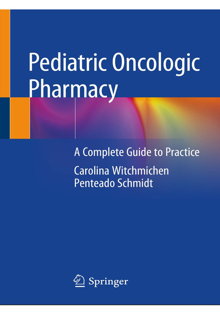 Pediatric Oncologic Pharmacy: A Complete Guide to Practice  1st ed. 2019 Edition, Kindle Edition