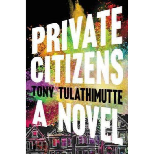 Private Citizens: A Novel by Tony Tulathimutte - Book A Book