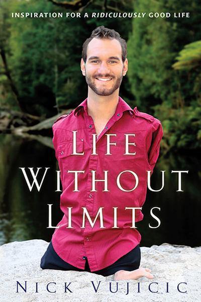 Life Without Limits: Inspiration for a Ridiculously Good Life by Nick Vujicic - Book A Book