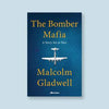 The Bomber Mafia: A Story Set in War by Malcolm Gladwell