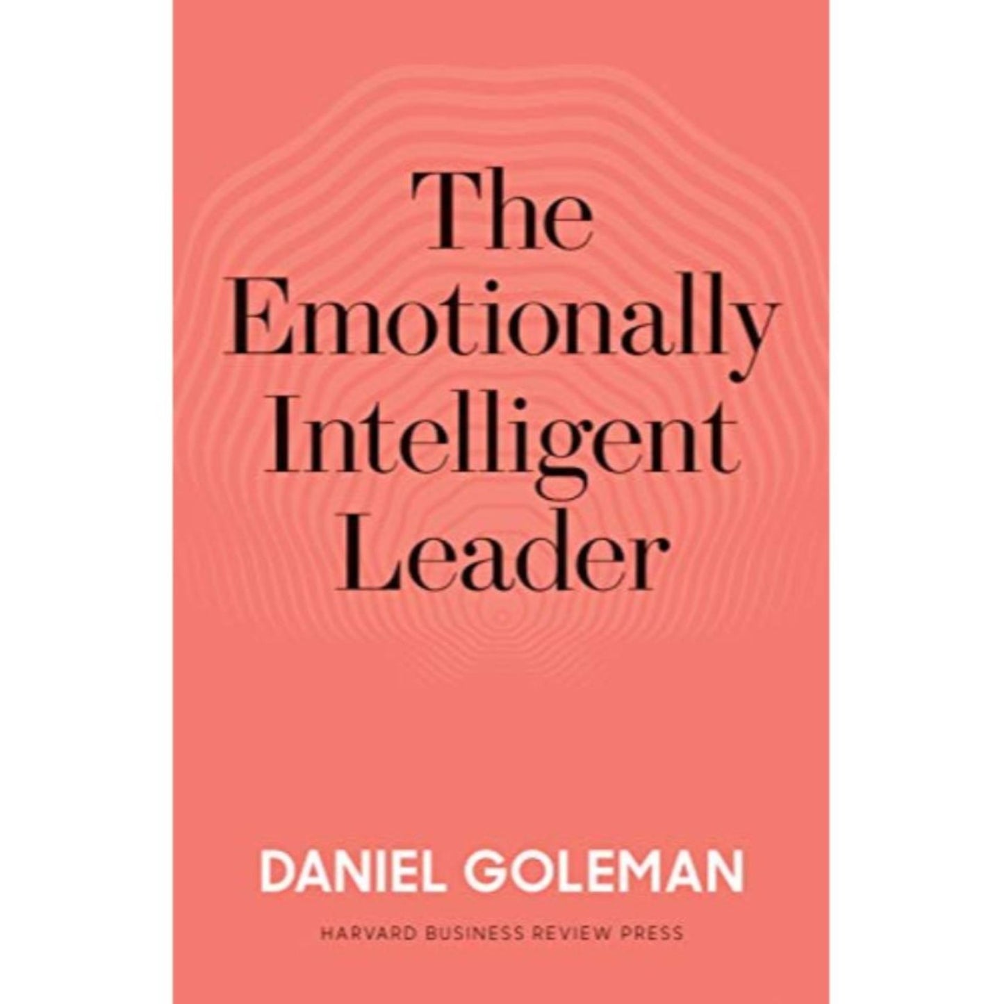 The Emotional Intelligent Leader by Daniel Goleman