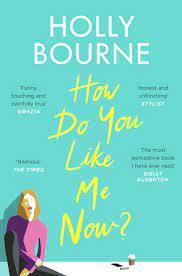 How Do You Like Me Now? Book by Holly Bourne - Book A Book