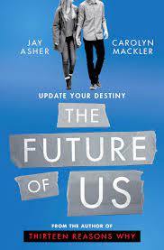 The Future of Us Novel by Carolyn Mackler and Jay Asher - Book A Book
